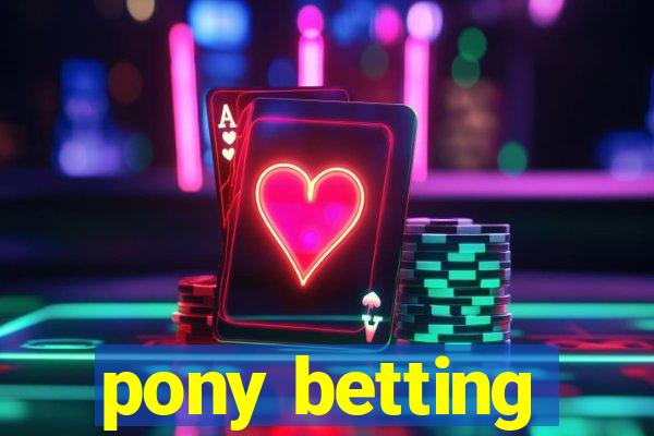 pony betting