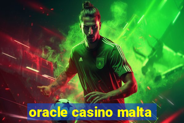 oracle casino malta