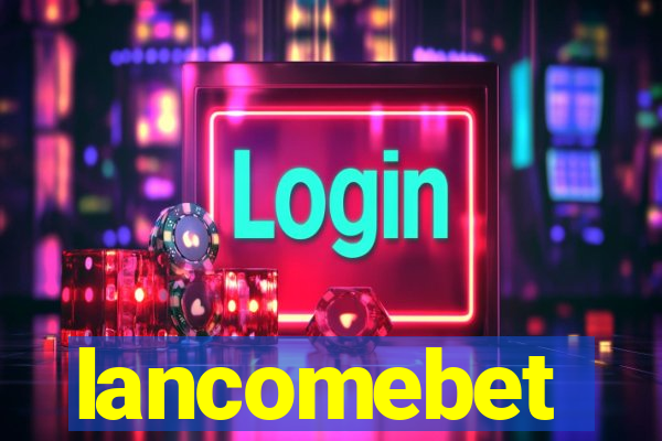 lancomebet