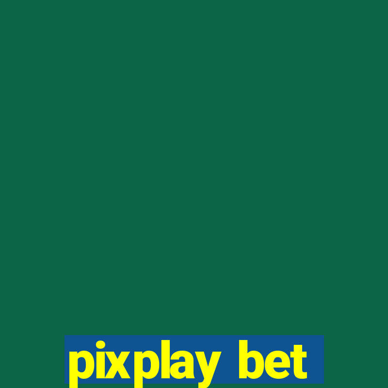 pixplay bet