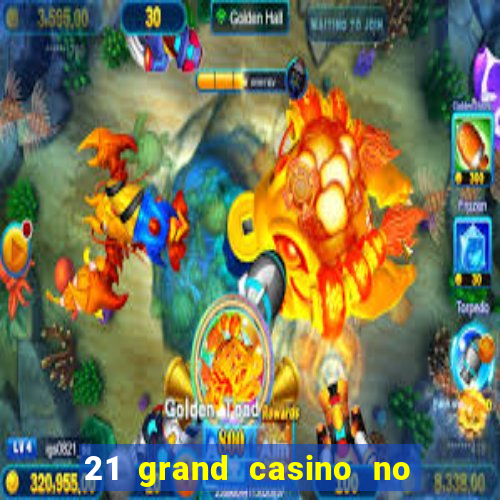 21 grand casino no deposit bonus codes