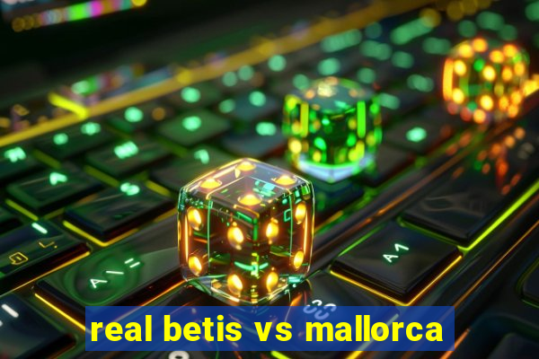 real betis vs mallorca