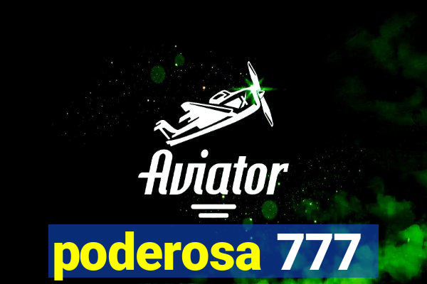 poderosa 777