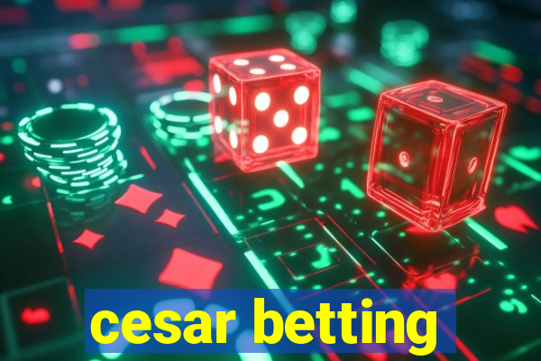 cesar betting