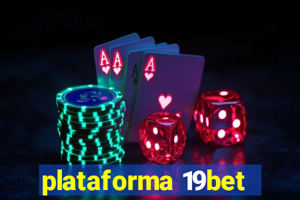 plataforma 19bet