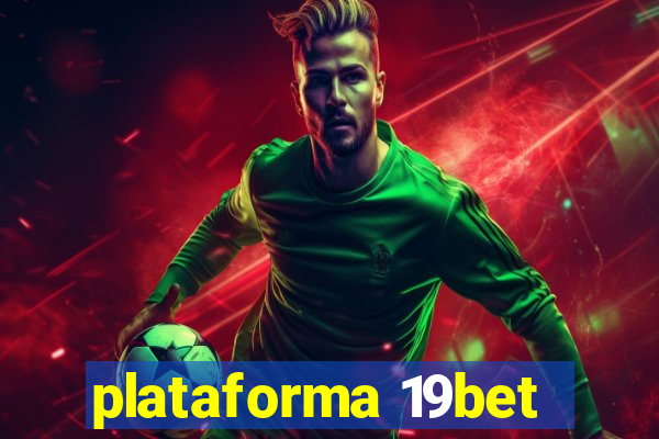 plataforma 19bet