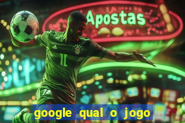 google qual o jogo de c****