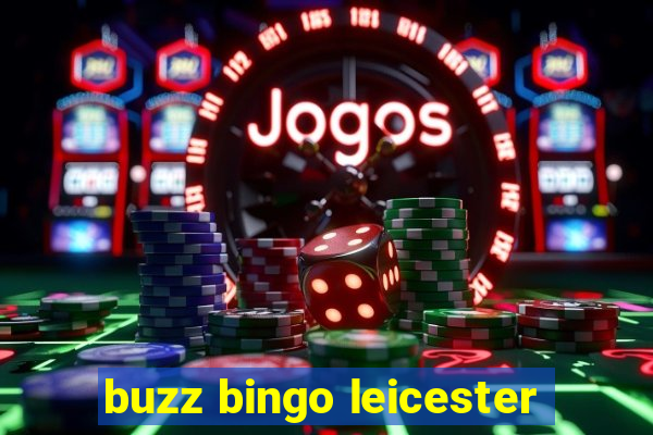 buzz bingo leicester