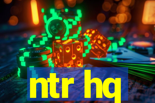 ntr hq