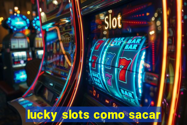 lucky slots como sacar