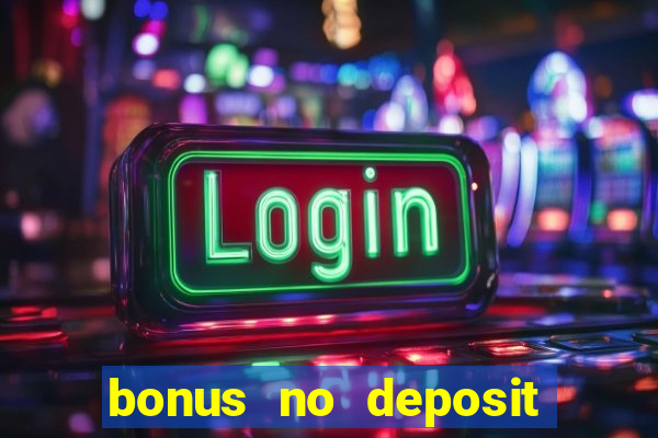 bonus no deposit casino 2024