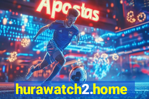 hurawatch2.home