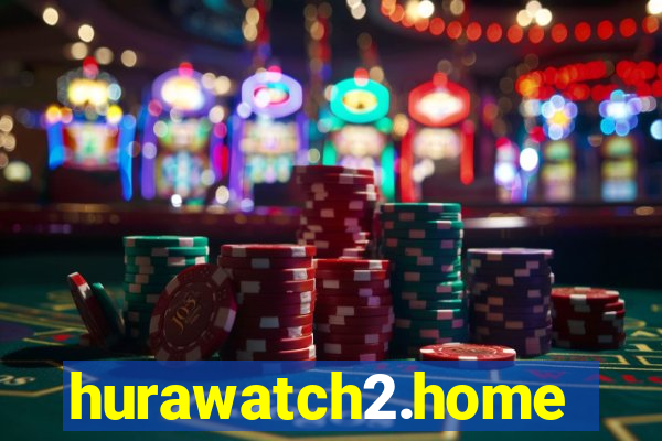 hurawatch2.home