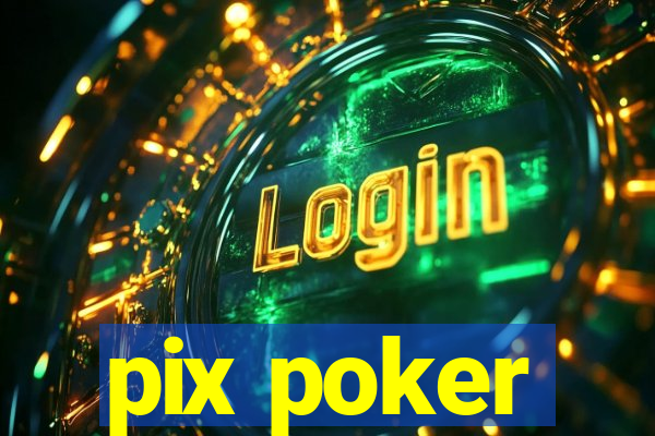 pix poker