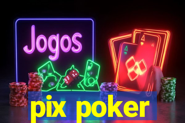 pix poker