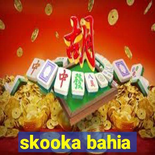 skooka bahia