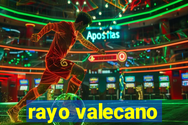 rayo valecano