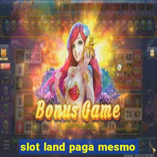 slot land paga mesmo