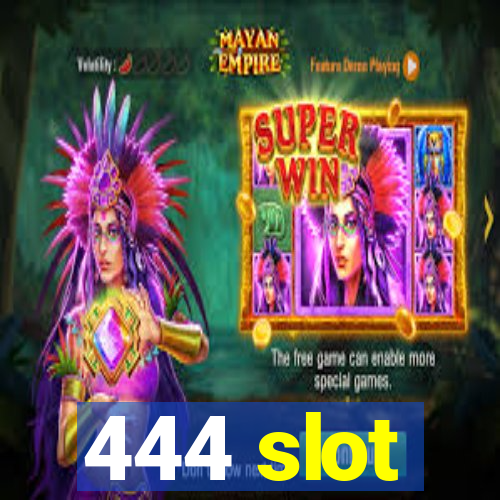 444 slot