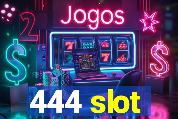 444 slot