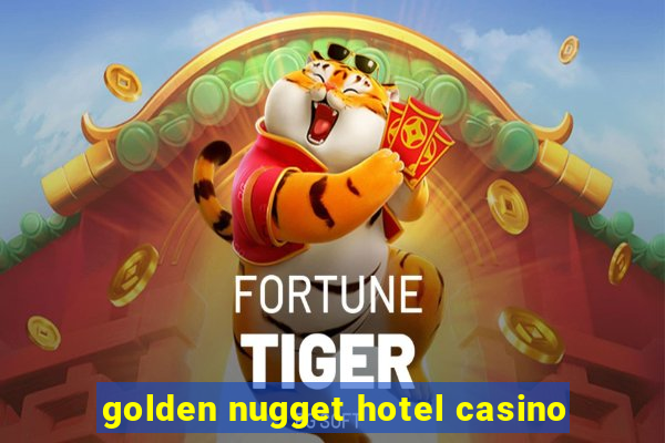 golden nugget hotel casino