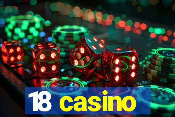 18 casino