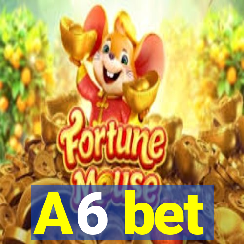 A6 bet