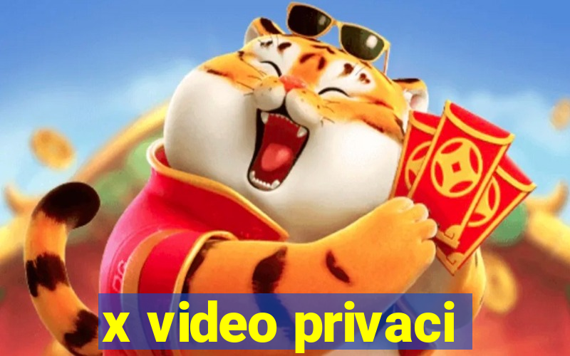 x video privaci