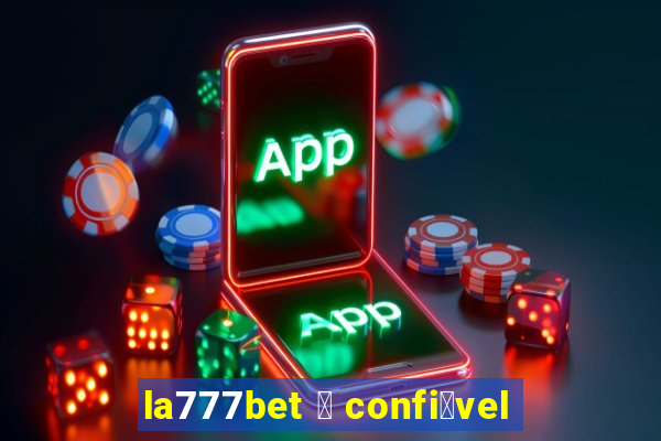 la777bet 茅 confi谩vel