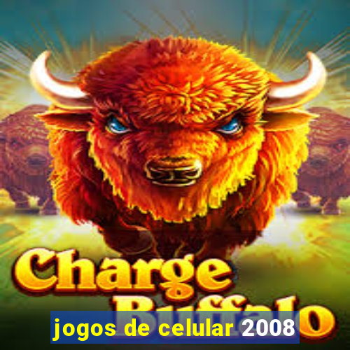 jogos de celular 2008