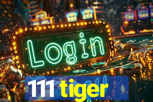 111 tiger