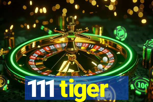 111 tiger