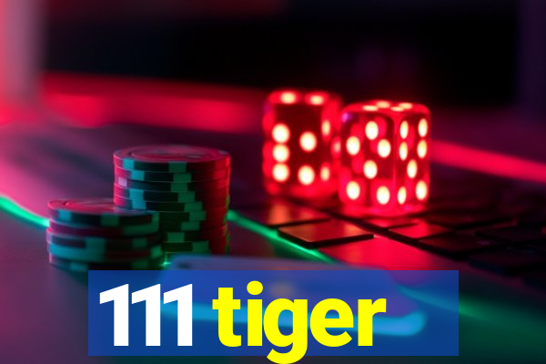 111 tiger