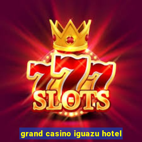 grand casino iguazu hotel