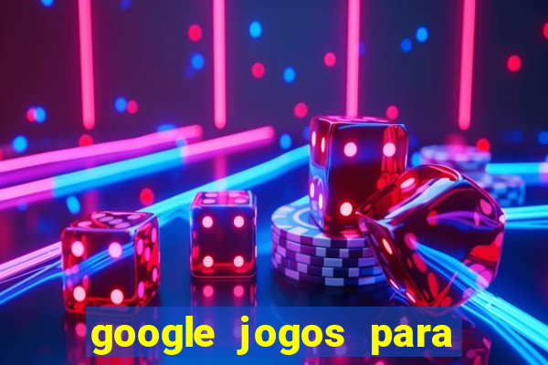 google jogos para ganhar dinheiro