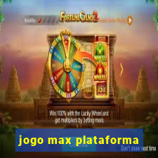 jogo max plataforma