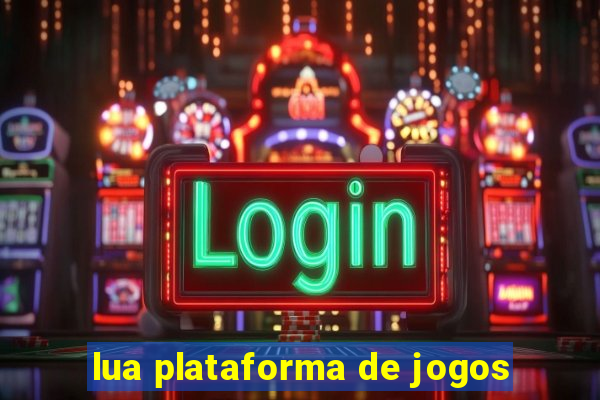 lua plataforma de jogos