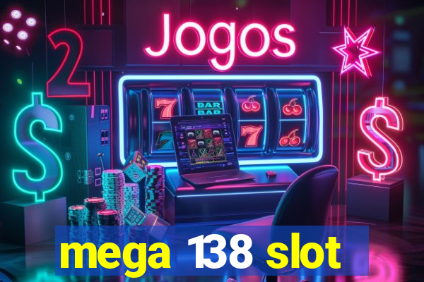 mega 138 slot