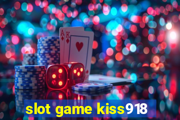 slot game kiss918