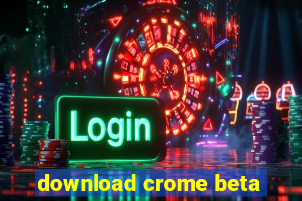 download crome beta