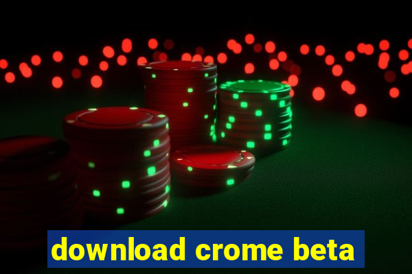 download crome beta