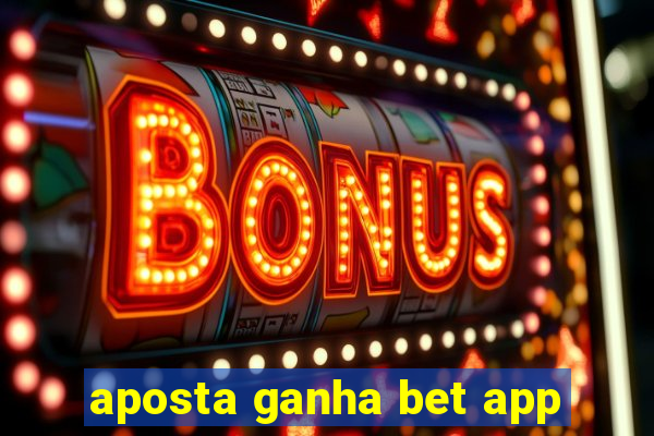 aposta ganha bet app