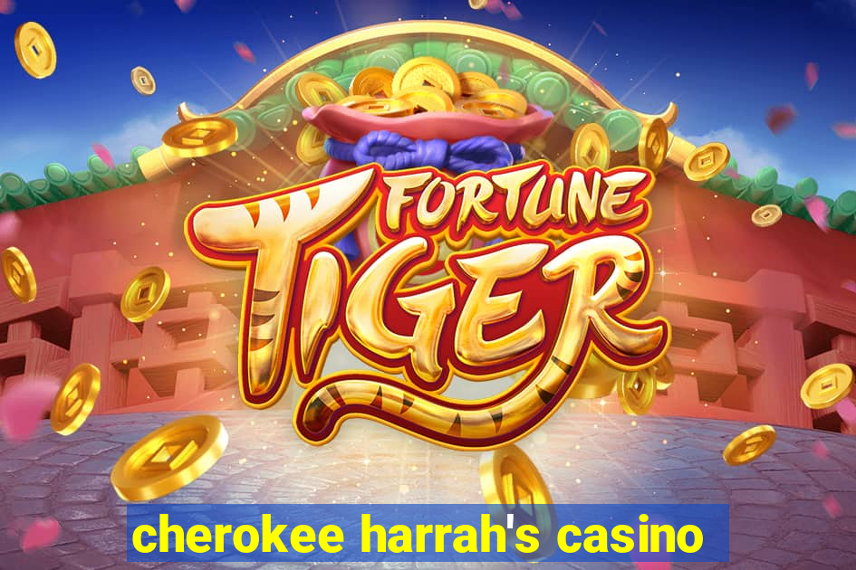 cherokee harrah's casino