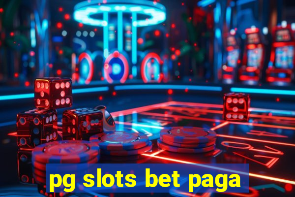 pg slots bet paga