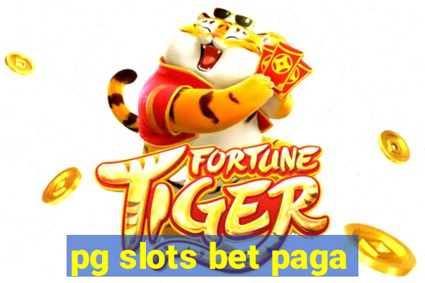 pg slots bet paga