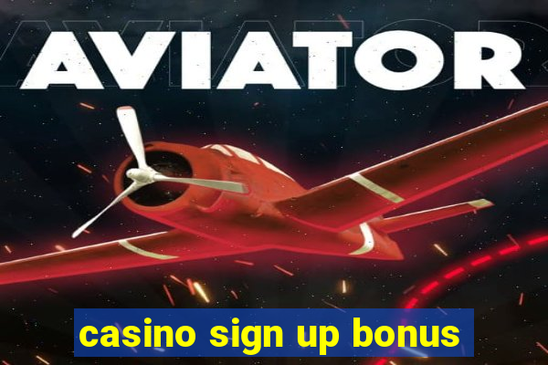 casino sign up bonus