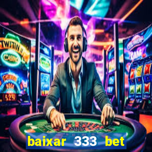 baixar 333 bet fortune tiger