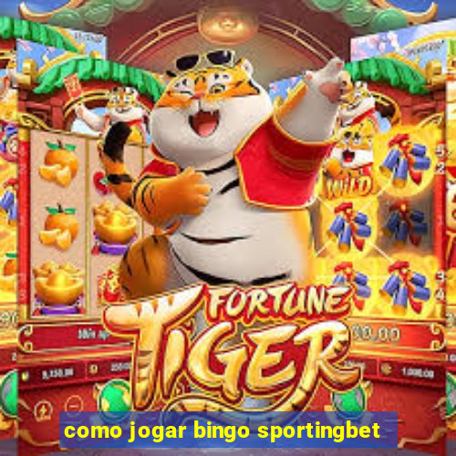 como jogar bingo sportingbet