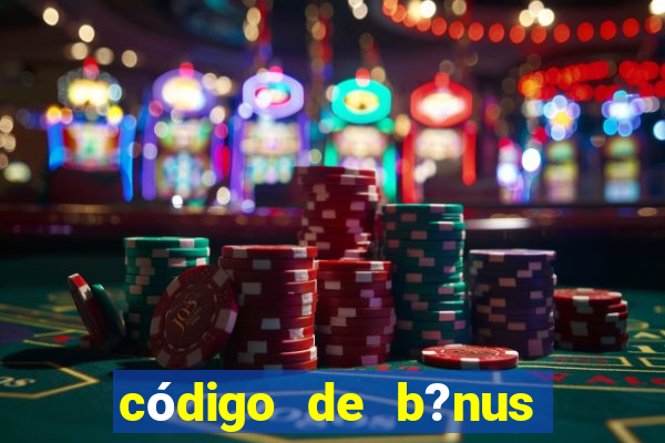 código de b?nus bet 365