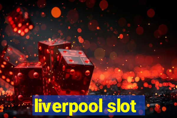 liverpool slot